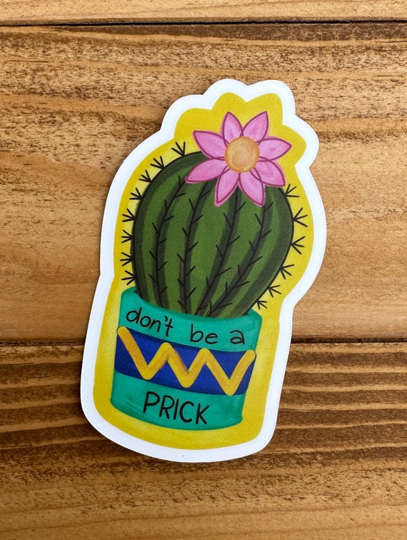 Don't Be a Prick Cactus Original Digital Art Sticker ~ Vinyl Matte Laminate  ~ Cactus, Plants ~ Great for Laptops, Water Bottles and More! - Etsy
