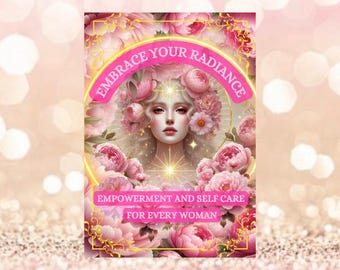 Embrace Your Radiance - Empowerment And Self Care For Every Woman