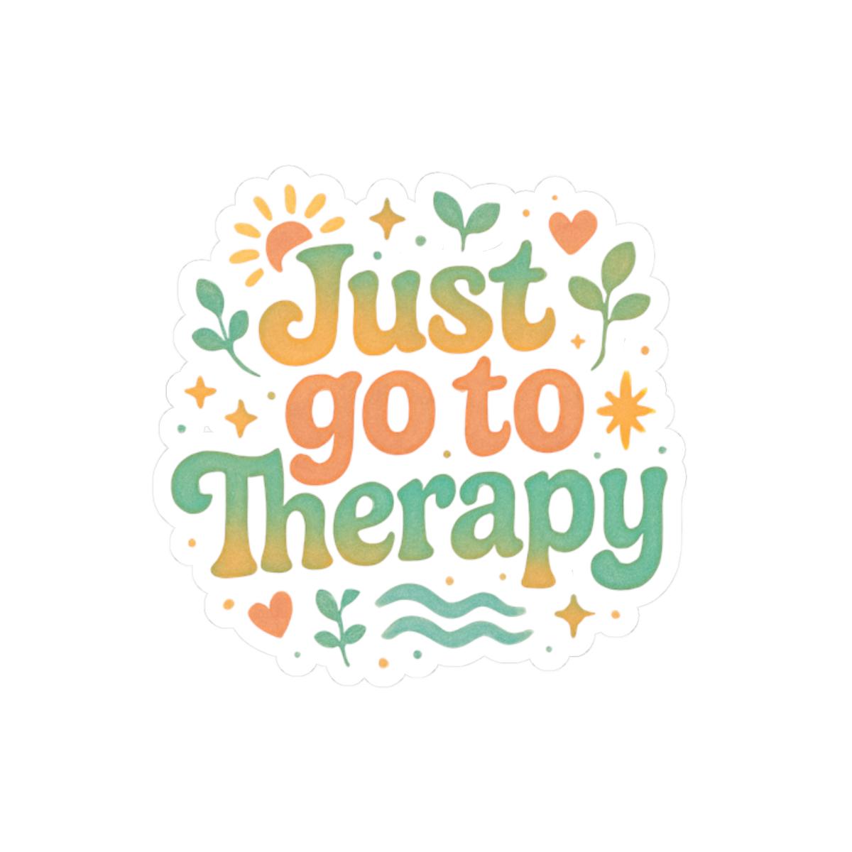 Just Go to Therapy Sticker | Kiss-cut Mental Health Vinyl Sticker - Etsy