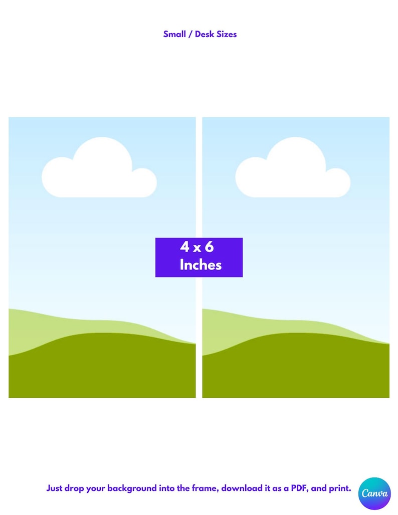 Puede incluir: Dos marcos rectangulares verticales con un cielo azul claro, colinas verdes y un gr&aacute;fico de nube blanca. El texto dice Small / Desk Sizes y 4 x 6 Inches. En la parte inferior, el texto dice Just drop your background into the frame, download it as a PDF, and print. Logo de Canva visible.