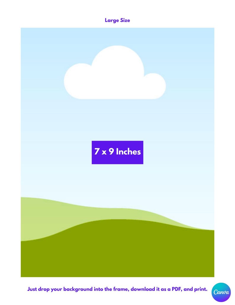 Puede incluir: Una plantilla digital con un cielo azul claro, una nube blanca y colinas verdes. El texto dice Large Size, 7 x 9 Inches, y Just drop your background into the frame, download it as a PDF, and print. Un logotipo de Canva est&aacute; en la esquina.