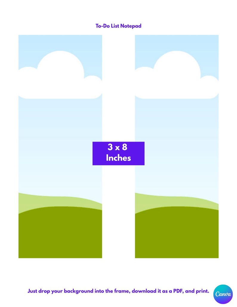 Puede incluir: Una plantilla de bloc de notas To-Do List con dos marcos rectangulares verticales sobre un fondo de cielo azul claro, nubes blancas y colinas verdes. El texto central dice 3 x 8 Inches. El texto inferior dice Just drop your background into the frame, download it as a PDF, and print.
