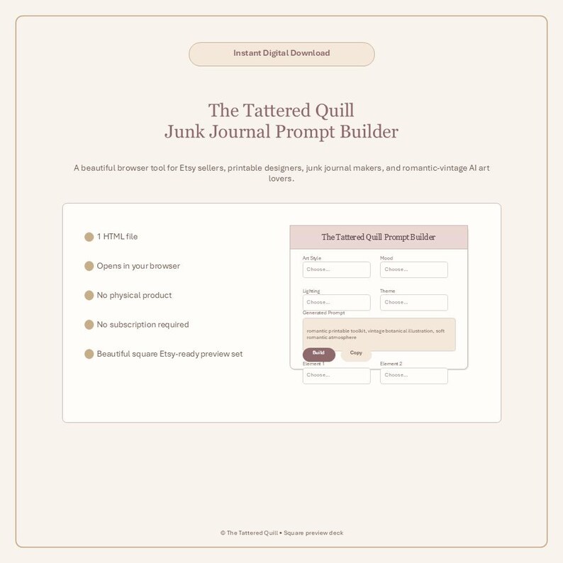 May include: A digital product interface titled "The Tattered Quill Junk Journal Prompt Builder" with a light brown background. The interface includes fields for art style, mood, lighting, and theme. Text states it's for Etsy sellers and printable designers.