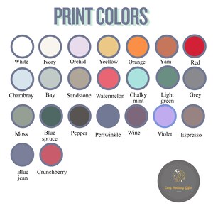 May include: A color chart titled "PRINT COLORS" with a variety of color swatches. Colors include white, ivory, orchid, yellow, orange, yam, red, chambray, bay, sandstone, watermelon, chalky mint, light green, grey, moss, blue spruce, pepper, periwinkle, wine, violet, espresso, blue jean, and crunchberry.