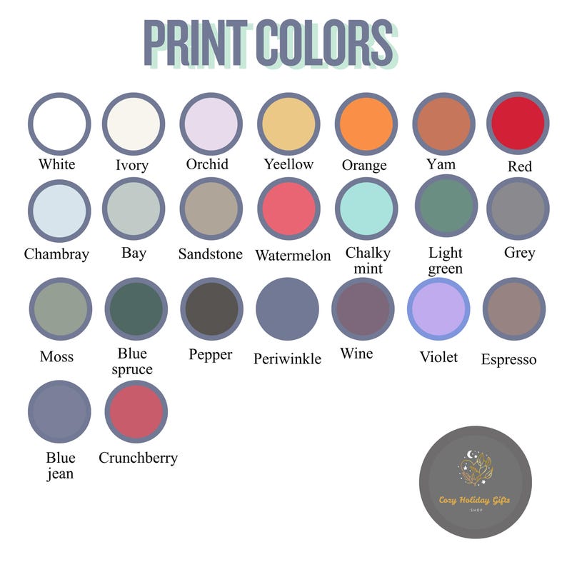 May include: A color chart titled "PRINT COLORS" with a variety of color swatches. Colors include white, ivory, orchid, yellow, orange, yam, red, chambray, bay, sandstone, watermelon, chalky mint, light green, grey, moss, blue spruce, pepper, periwinkle, wine, violet, espresso, blue jean, and crunchberry.