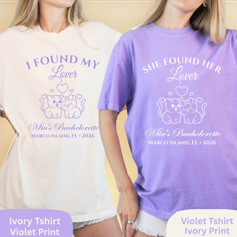 May include: Ivory and violet t-shirts with matching violet print. The shirts feature the text "I FOUND MY Lover" and "SHE FOUND HER Lover" above a graphic of two cats. The text "Mia's Bachelorette MARCO ISLAND, FL &bull; 2026" is printed below.