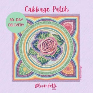 May include: A square, colorful design featuring a central rose surrounded by concentric circles and decorative patterns. The text "Cabbage Patch" is at the top, with "BloomFetti" and "2026" at the bottom. A green circle with "30-DAY DELIVERY" is in the upper left.