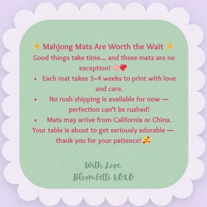 May include: A light green square card with a white scalloped border. Text on the card reads "Mahjong Mats Are Worth the Wait" and other details about the product. The card is signed "With Love, Bloomfetti xoxo."