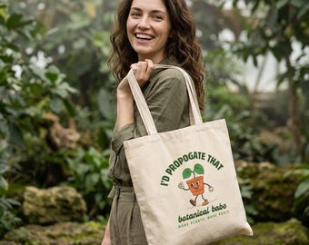 I'd Propogate That Tote Bag | Botanical Babe Plant Pun Canvas Tote