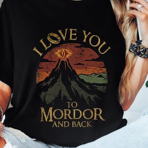 I Love You To Mordor And Back Shirt | Funny Fantasy Valentine's Gift | Geeky Eye of Sauron Tee | Nerd Love Shirt for Couples