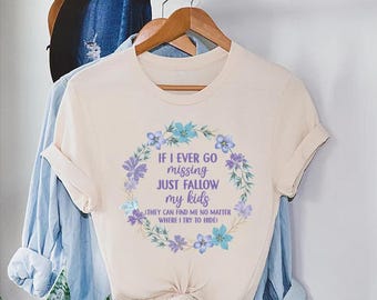 Mom Life T-Shirt: If I Ever Go Missing Just Follow My Kids Graphic Tee