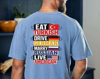 Camiseta Eat Turkish: Conduce alemán, cásate ruso, vive banderas americanas, colores cómodos