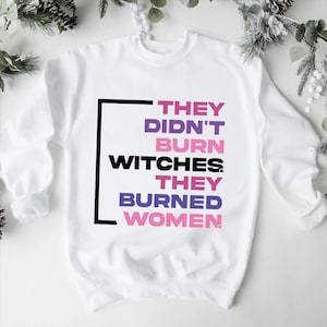 Comfort Colors® They Didn't Burn Witches Shirt : Feminist Statement Tee