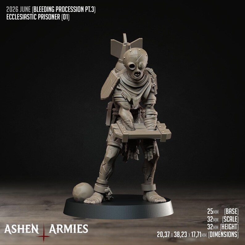 May include: A light brown miniature figure titled 2026 JUNE (BLEEDING PROCESSION PT.3) ECCLESIASTIC PRISONER (01) by ASHEN ARMIES. The figure features a masked head, a bomb on its back, and shackles, standing on a 25mm base with 20.37 x 38.23 x 17.71mm dimensions.