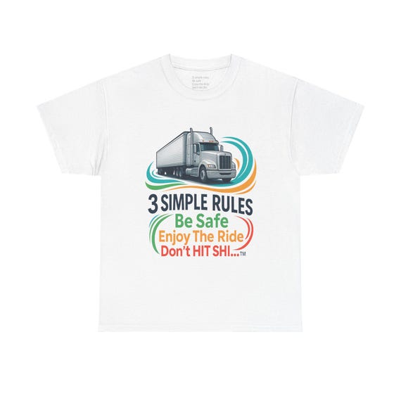 3 Simple Rules Trucking Shirt | Be Safe Enjoy The Ride Don't Hit Sh!t Tee
