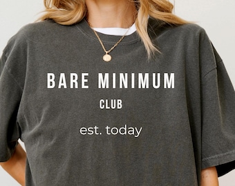 Bare Minimum Club Shirt, Funny Minimalist Tee, Relatable Humor Shirt, Burnout Introvert Tee, Comfort Colors Graphic T-Shirt, Lazy Mood Tee