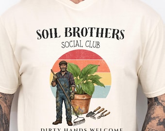 Soil Brothers Social Club Gardening Shirt, Vintage Botanical Tee, Dirty Hands Welcome