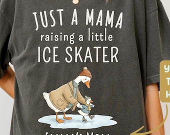 Personalized Skating Mom Shirt, Custom Ice Skater Mom Gift, Just a Mama Raising a Little Ice Skater, Cute Skating Mama Goose Name Shirt