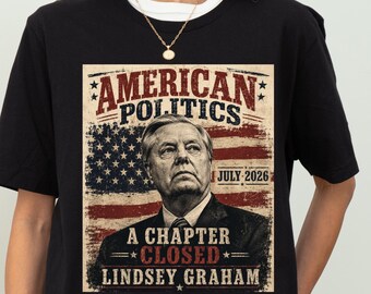 Lindsey Graham Shirt, American Politics July 2026 Tee, A Chapter Closed Vintage Political Graphic Shirt, Patriotic USA Tee