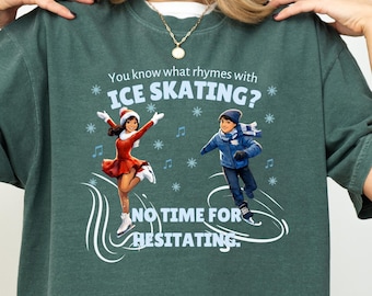 Comfort Colors Funny Ice Skating No Time For Hesitating Tee, You Know What Rhymes With Figure Skating Gift, Winter Sports Skating Lover Tee