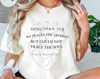Field Notes 02 Shirt – Scientific Poetry Tee, We Traced the Arteries Quote, Dark Academia Aesthetic, Comfort Colors 1717, Philosophy Gift
