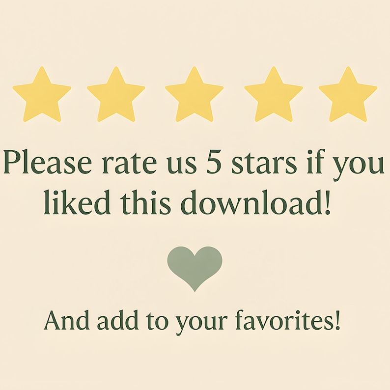 May include: Image with five yellow stars above text that reads, "Please rate us 5 stars if you liked this download!" Below the text is a green heart and the words, "And add to your favorites!"