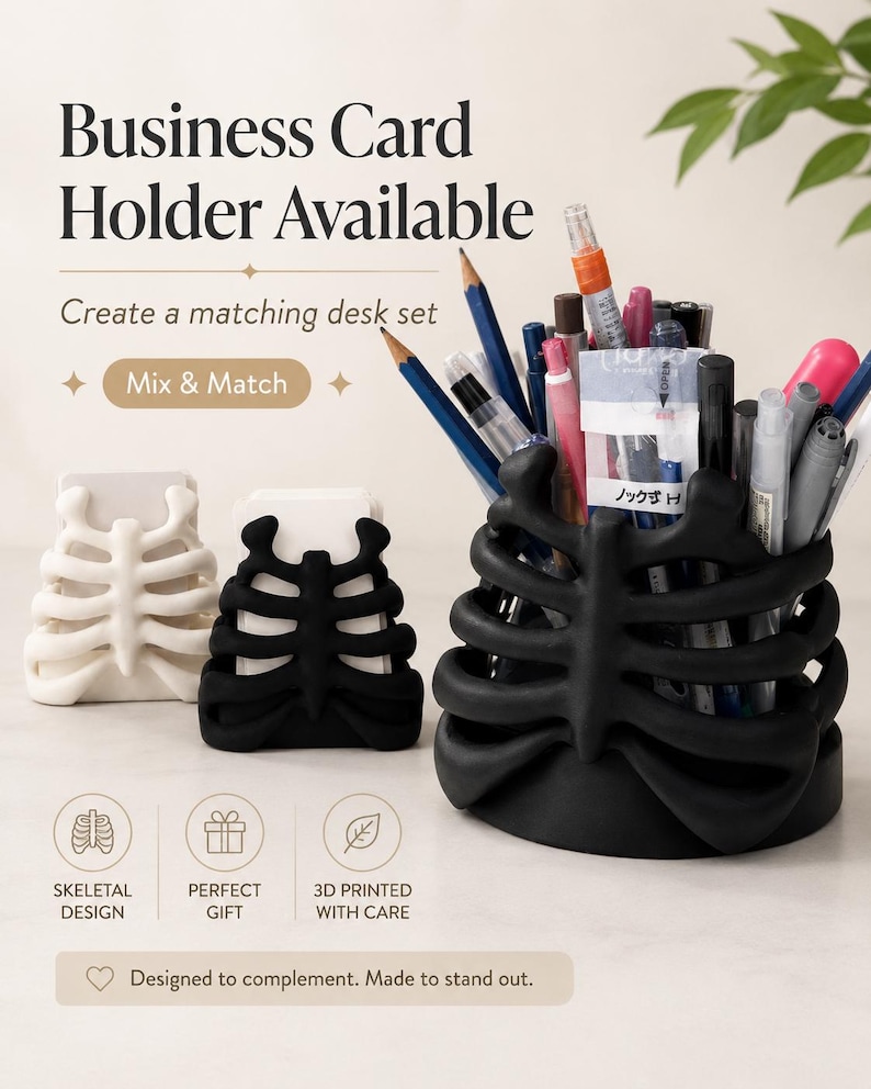 May include: A white business card holder, a black business card holder, and a black cylindrical pencil cup, all featuring a rib cage design. The pencil cup is filled with various pens and pencils. Text includes Business Card Holder Available, Mix & Match, Skeletal Design, Perfect Gift, 3D Printed With Care, and Designed to complement. Made to stand out.