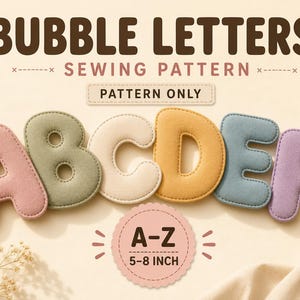 May include: A sewing pattern for bubble letters featuring the text BUBBLE LETTERS SEWING PATTERN and PATTERN ONLY. The letters A through F are displayed in muted shades of pink, green, cream, yellow, blue, and purple. A circular badge displays A-Z 5-8 INCH.