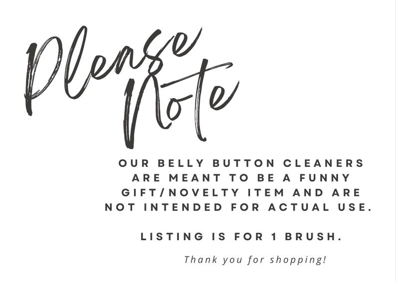 May include: White background with black text. The words "Please Note" are written in a cursive font. The text below states that the belly button cleaners are a novelty item and not for actual use. The listing is for one brush.