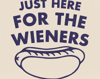 Just Here For The Wieners Embroidery Design, Hot Dog Machine Embroidery File, Funny BBQ PES DST Multiple Sizes