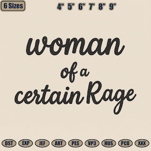 Puede incluir: Diseño bordado con el texto "woman of a certain Rage" en escritura negra. La imagen incluye opciones de tamaño de 10 a 23 cm. El diseño está disponible en múltiples formatos de archivo.