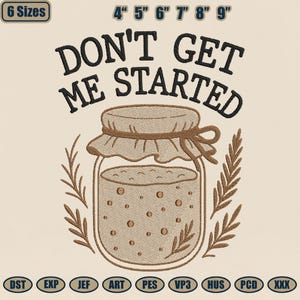 Puede incluir: Un diseño bordado con el texto "DON'T GET ME STARTED" sobre una ilustración de un tarro. El tarro está lleno de puntos y rodeado de hojas decorativas. El diseño incluye opciones de tamaño de 10,16 cm a 22,86 cm y varios formatos de archivo.