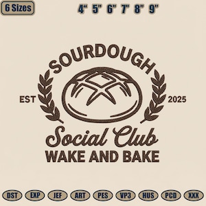 May include: A tan graphic with the text "SOURDOUGH Social Club WAKE AND BAKE" in brown. The design includes a loaf of bread and a wheat wreath. The image also shows the sizes 4", 5", 6", 7", 8", and 9".