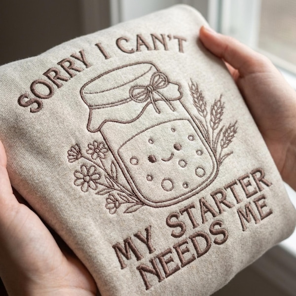 Sorry I Cant My Starter Needs Me Embroidery Design, Sourdough Jar Machine Embroidery File, Funny Baking PES DST Multiple Sizes
