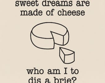 Sweet Dreams Are Made Of Cheese Embroidery, Funny Brie Baker Machine Embroidery File, Food Quote, PES DST Multiple Sizes