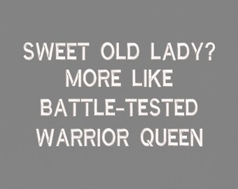 Warrior Queen Machine Embroidery Design, Sweet Old Lady Machine Embroidery File, Funny Grandma Quote PES DST Multiple Sizes