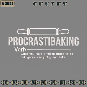 May include: Gray graphic with the text "PROCRASTIBAKING Verb" and a rolling pin illustration. The text below reads "when you have a million things to do but ignore everything and bake." The image also shows sizes from 4" to 9".