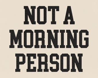 Not A Morning Person Embroidery Design, Varsity Block Machine Embroidery File, Tired Coffee Lover Quote, Humorous PES DST Multiple Sizes