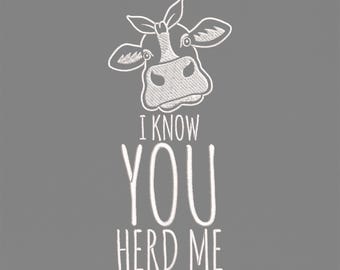 I Know You Herd Me Embroidery Design, Bow Heifer Machine Embroidery File, Funny Farm Animal, Cow Lover PES DST Multiple Sizes