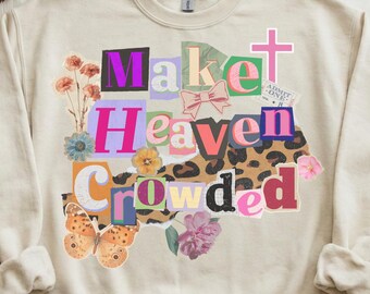 Make Heaven Crowded PNG, Christian Patchwork Collage Png, Christian Butterfly Png, Floral Religious Png, Bible Verse Png, Trendy Jesus