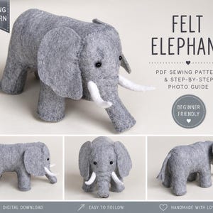 May include: A gray felt elephant sewing pattern featuring a PDF sewing pattern and step-by-step photo guide. The elephant has large ears, white tusks, and black eyes. The text reads FELT ELEPHANT, PDF SEWING PATTERN & STEP-BY-STEP PHOTO GUIDE.