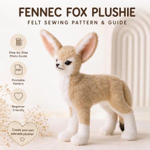May include: A Fennec Fox plushie felt sewing pattern and guide featuring text that reads FENNEC FOX PLUSHIE FELT SEWING PATTERN & GUIDE, Step-by-Step Photo Guide, Printable Pattern, Beginner Friendly, and Create your own adorable plushie!