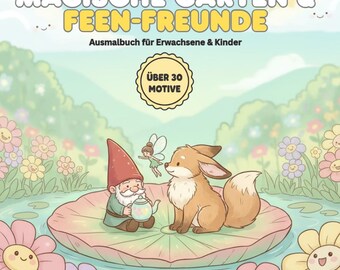 May include: A coloring book cover with the title "MAGISCHE GÄRTEN & FEEN-FREUNDE" and the text "Ausmalbuch für Erwachsene & Kinder". The illustration features a gnome, a fox, and a fairy on a lily pad, surrounded by flowers and a pond.