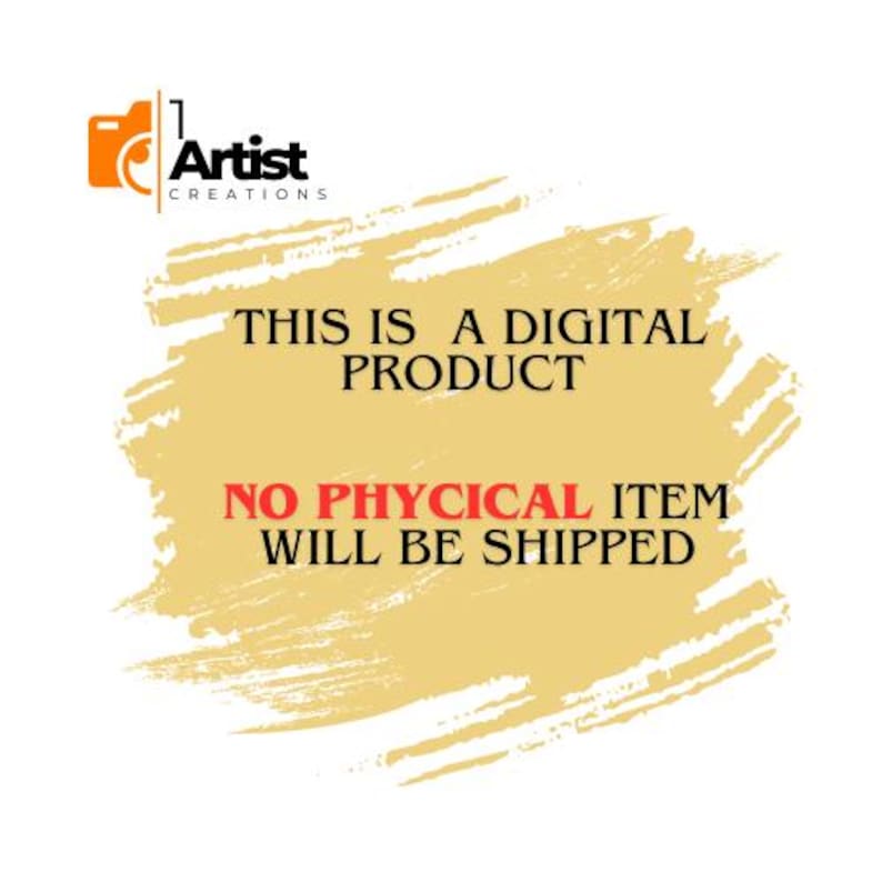 May include: A digital product announcement with text on a yellow brushstroke background. The text reads "THIS IS A DIGITAL PRODUCT" and "NO PHYSICAL ITEM WILL BE SHIPPED". The logo for Artist Creations is in the upper left corner.