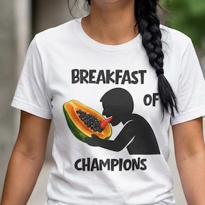 Papaya Breakfast of Champions Champions S*x Shirt Gift, Sarcastic Shirt, Inappropriate Adult Humor, Trendy Graphic T-Shirt, Humor Adult