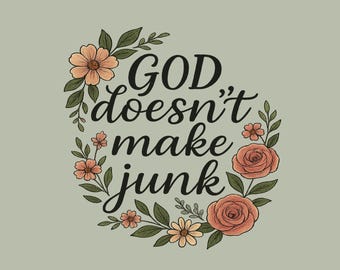Inspirational Faith Based Christian Shirt God Doesnt Make Junk Floral Tee