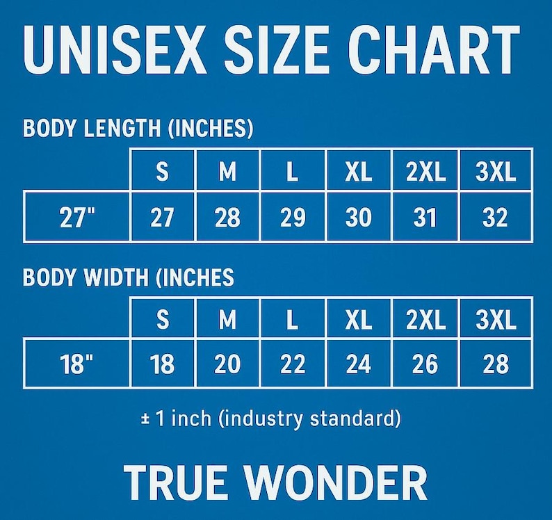 May include: A blue and white unisex size chart for apparel. The chart displays body length in inches, ranging from 27" to 32", and body width from 18" to 28". The text "TRUE WONDER" is at the bottom.
