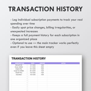 May include: A digital spreadsheet labelled "TRANSACTION HISTORY" in purple and white. It details subscription payments, dates, and amounts. The text explains how to track spending, identify price changes, and keep a payment history.
