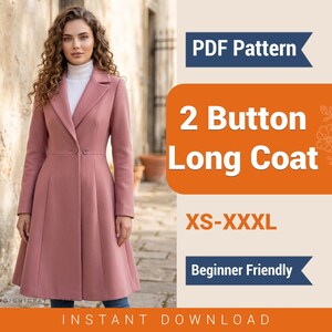 May include: A dusty rose long coat with two buttons and a white turtleneck underneath. The text on the right reads PDF Pattern, 2 Button Long Coat, XS-XXXL, Beginner Friendly, and INSTANT DOWNLOAD. The coat features a fitted waist and flared skirt.