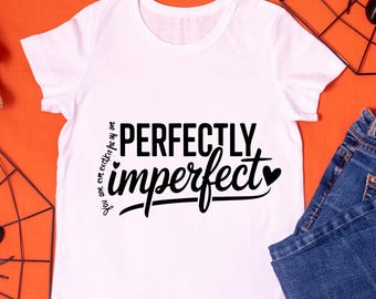 Perfectly Imperfect You Are Perfect Exactly As You Are Sleeve Svg, You Are Enough Svg, Be Real Not Perfect, Self Love Svg, You Matter Svg